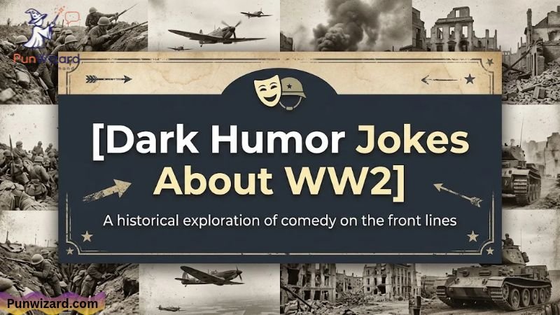 Dark Humor Jokes About WW2