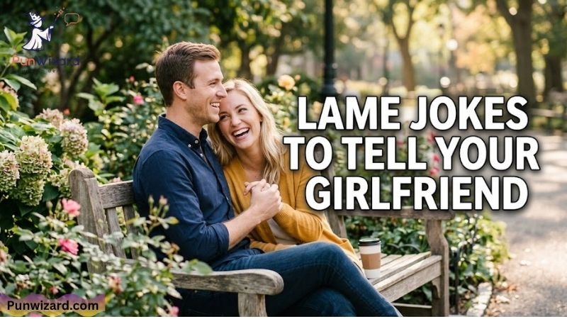 Lame Jokes To Tell Your Girlfriend
