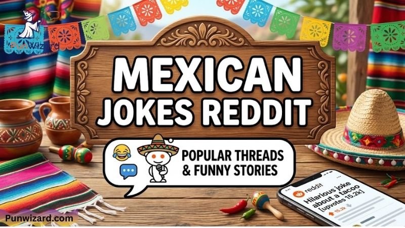 Mexican Jokes Reddit