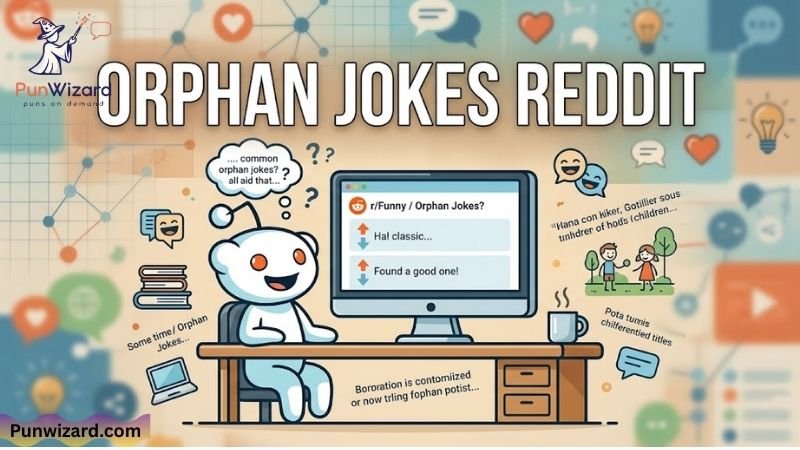 Orphan Jokes Reddit